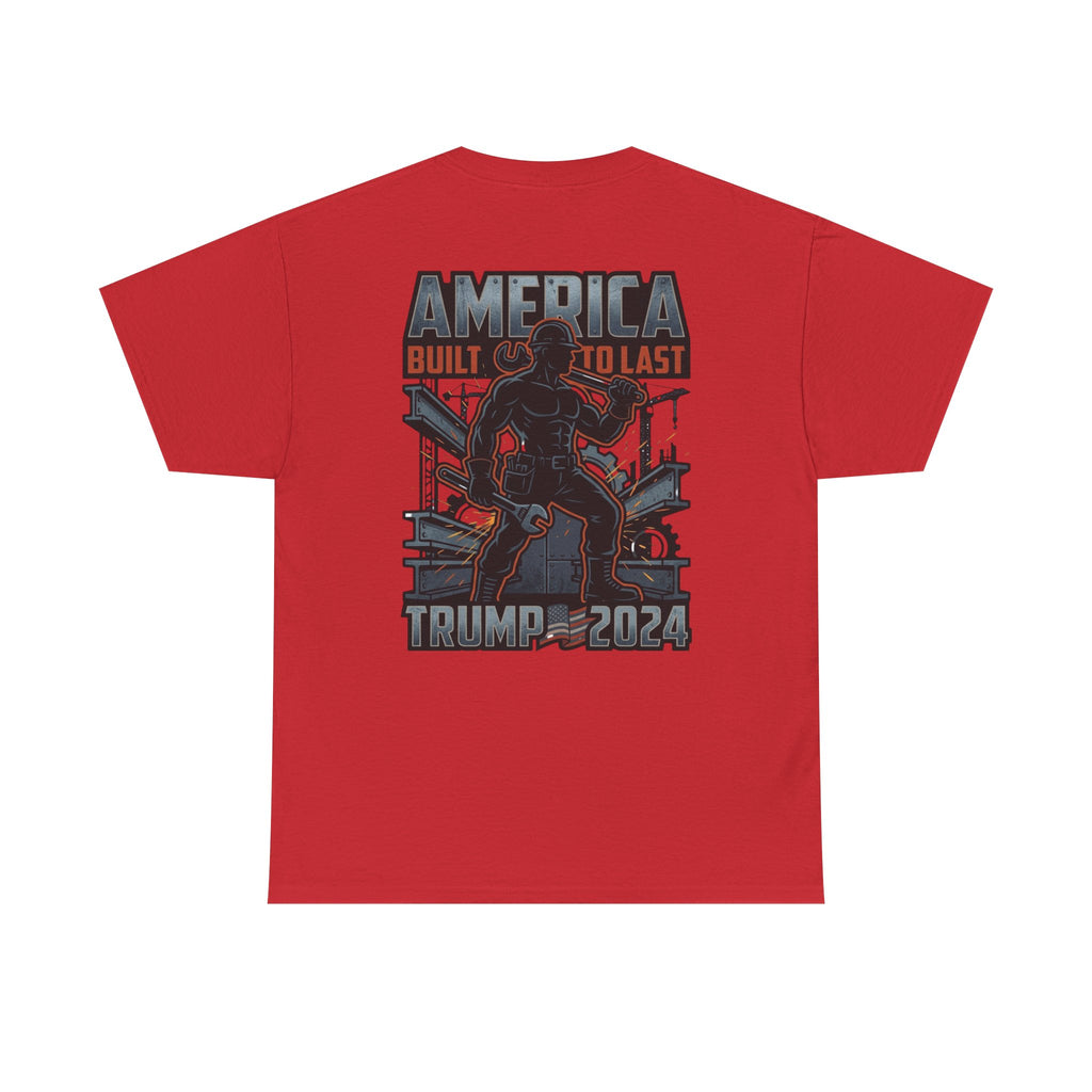 America Built to Last Tee — Trump 2024 Patriotic Graphic T-Shirt