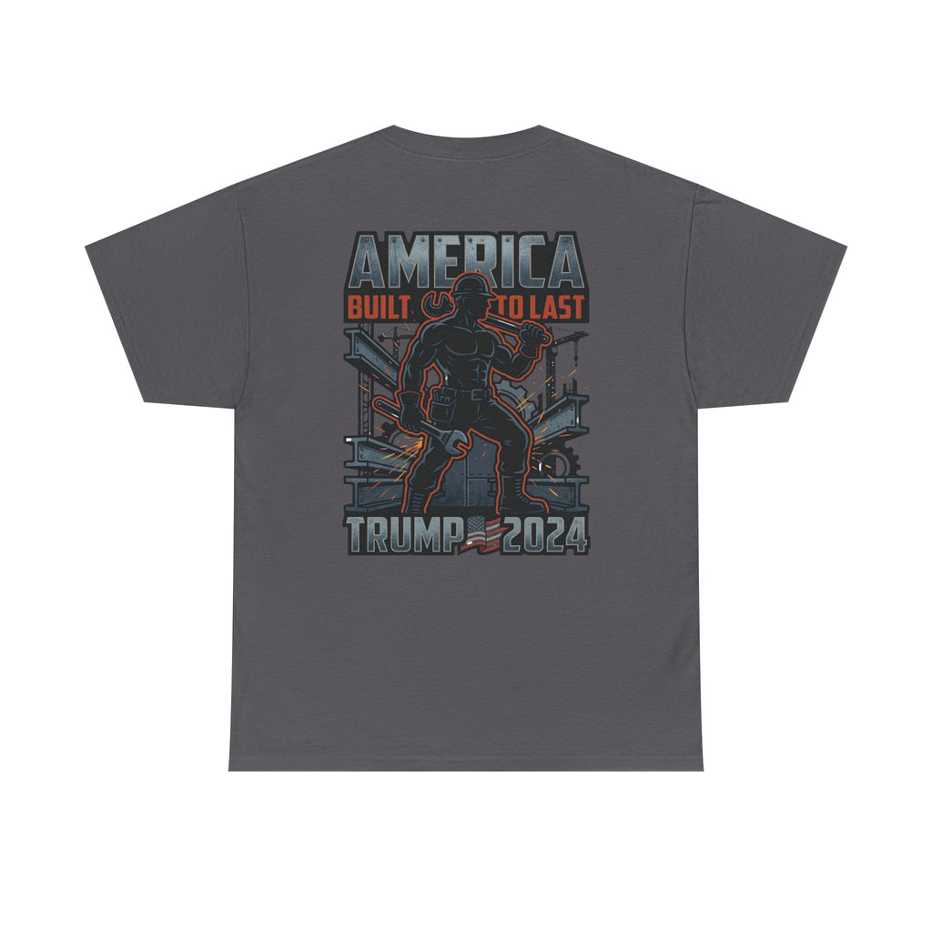 America Built to Last Tee — Trump 2024 Patriotic Graphic T-Shirt