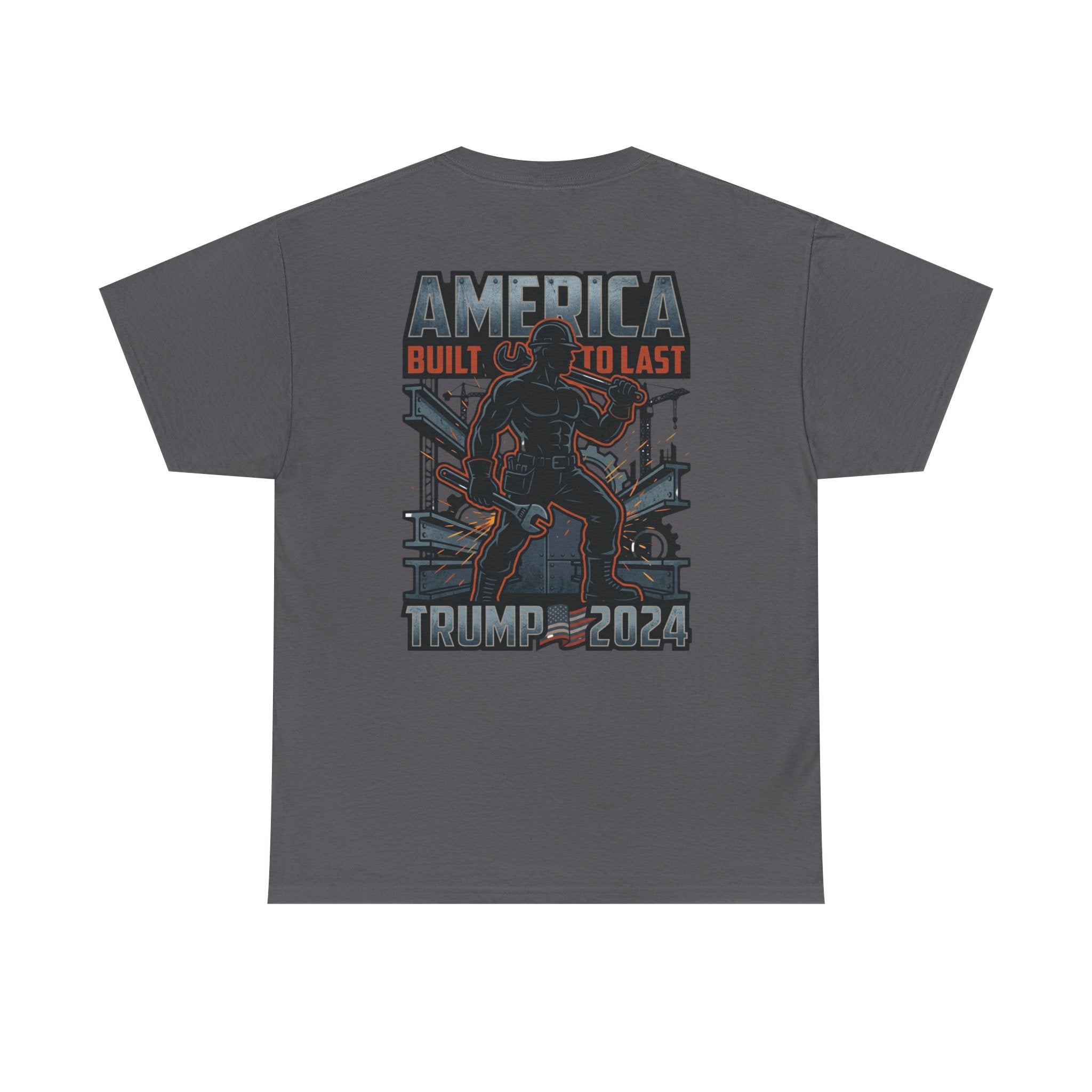 America Built to Last Tee — Trump 2024 Patriotic Graphic T-Shirt