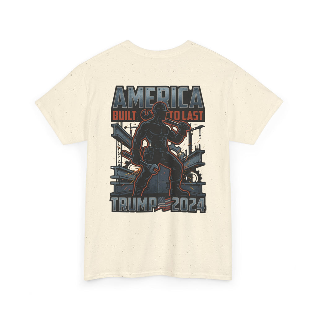 America Built to Last Tee — Trump 2024 Patriotic Graphic T-Shirt