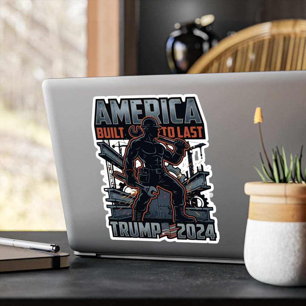 Trump 2024 Sticker – "America Built to Last" Vinyl Decal