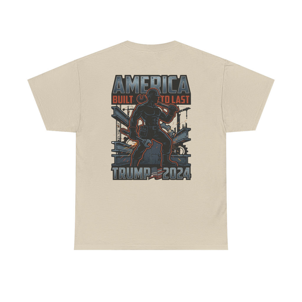 America Built to Last Tee — Trump 2024 Patriotic Graphic T-Shirt