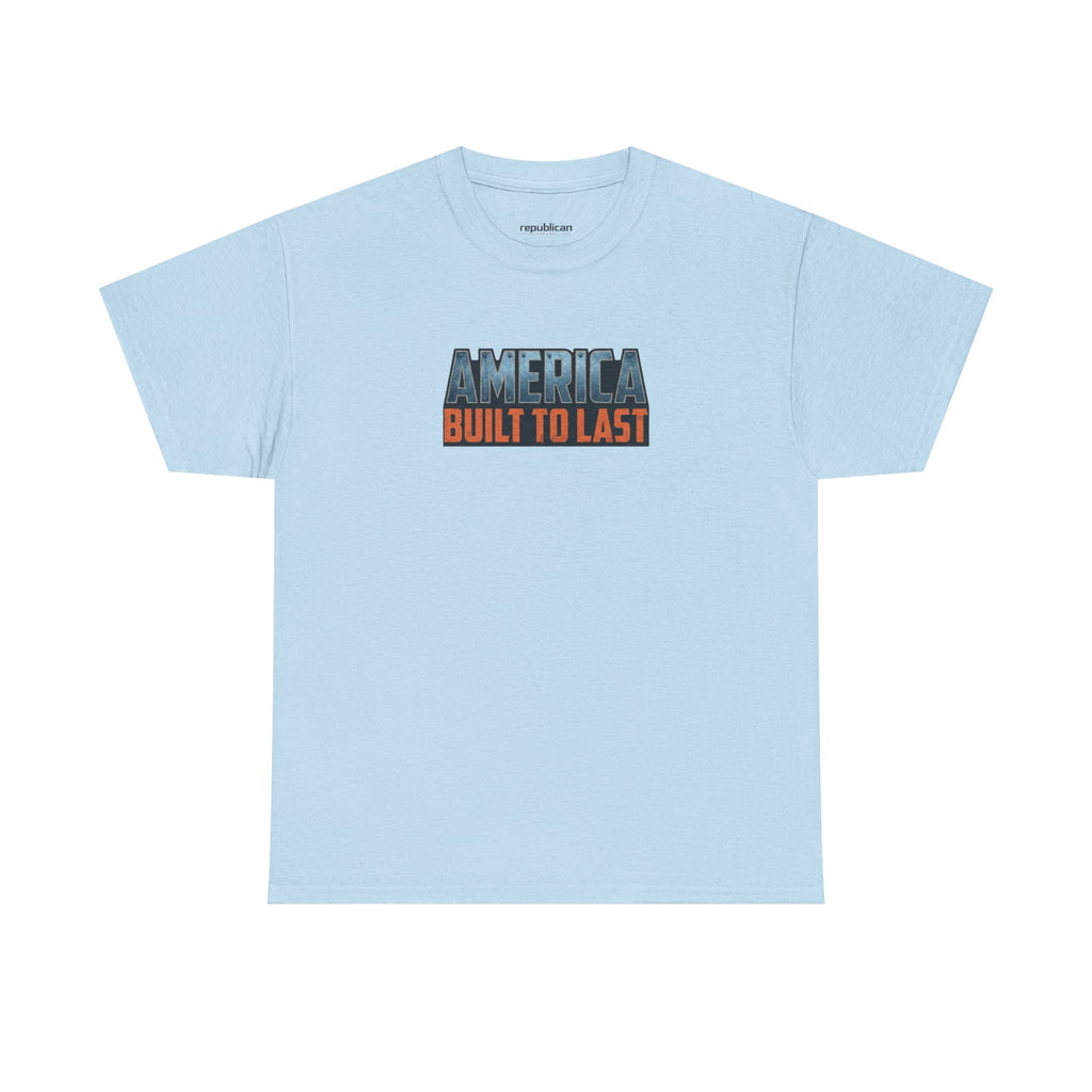 America Built to Last Tee — Trump 2024 Patriotic Graphic T-Shirt