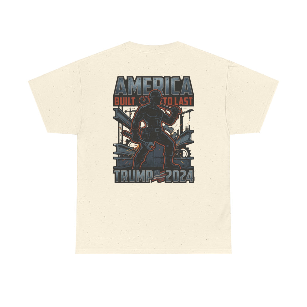 America Built to Last Tee — Trump 2024 Patriotic Graphic T-Shirt