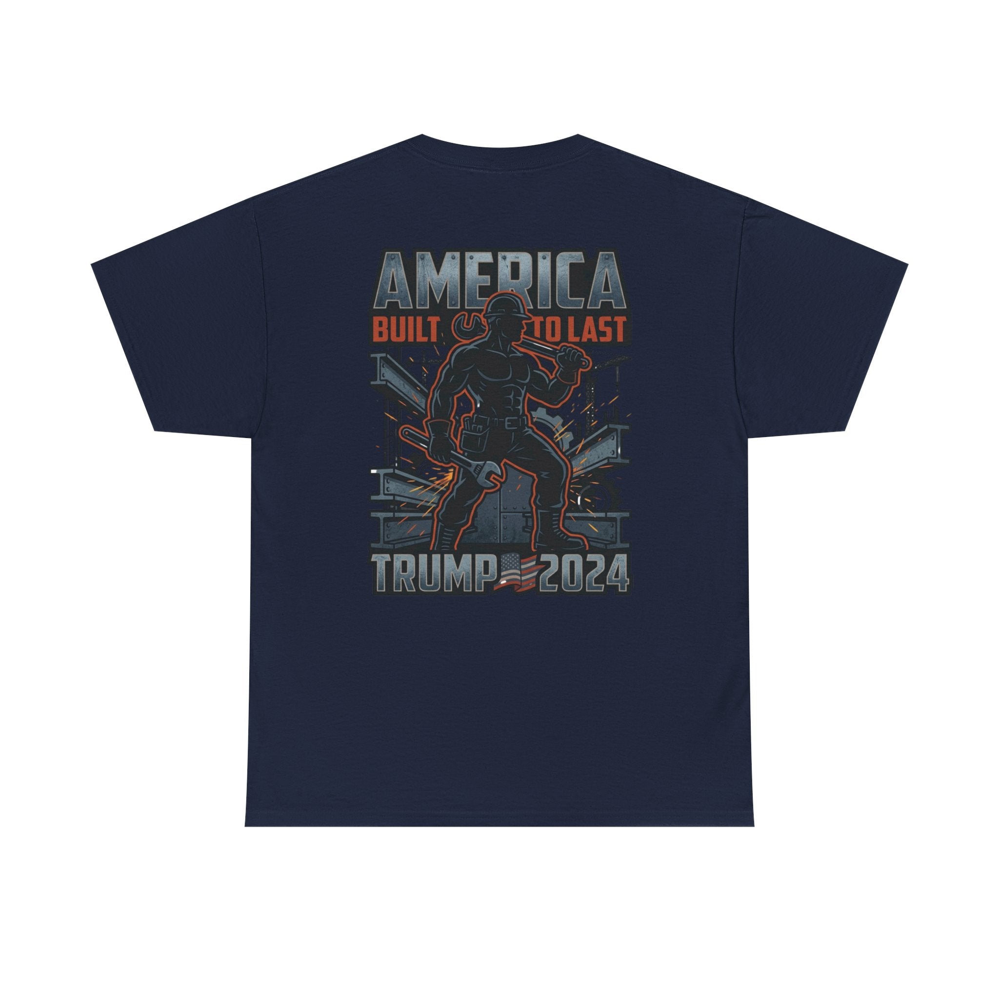 America Built to Last Tee — Trump 2024 Patriotic Graphic T-Shirt