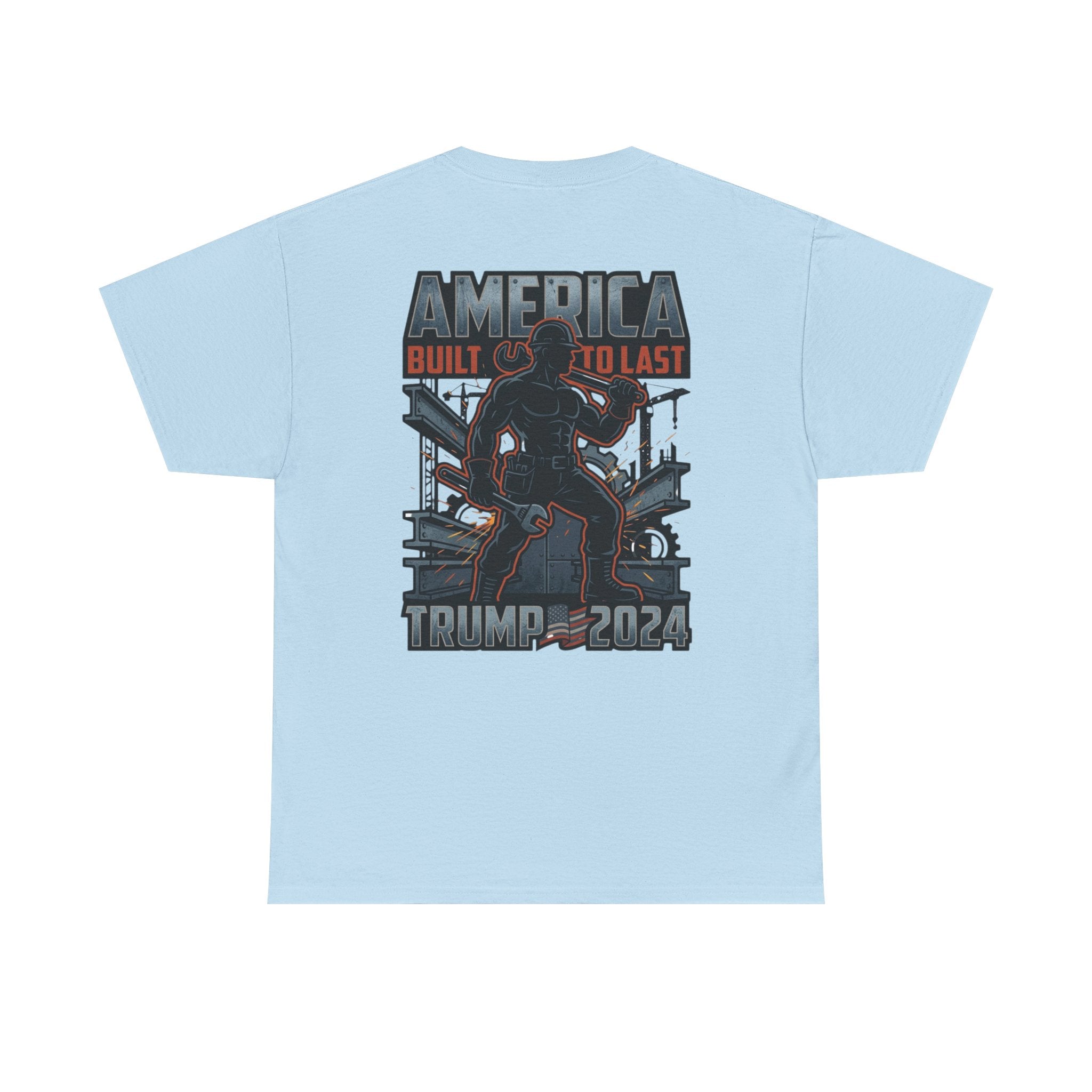 America Built to Last Tee — Trump 2024 Patriotic Graphic T-Shirt