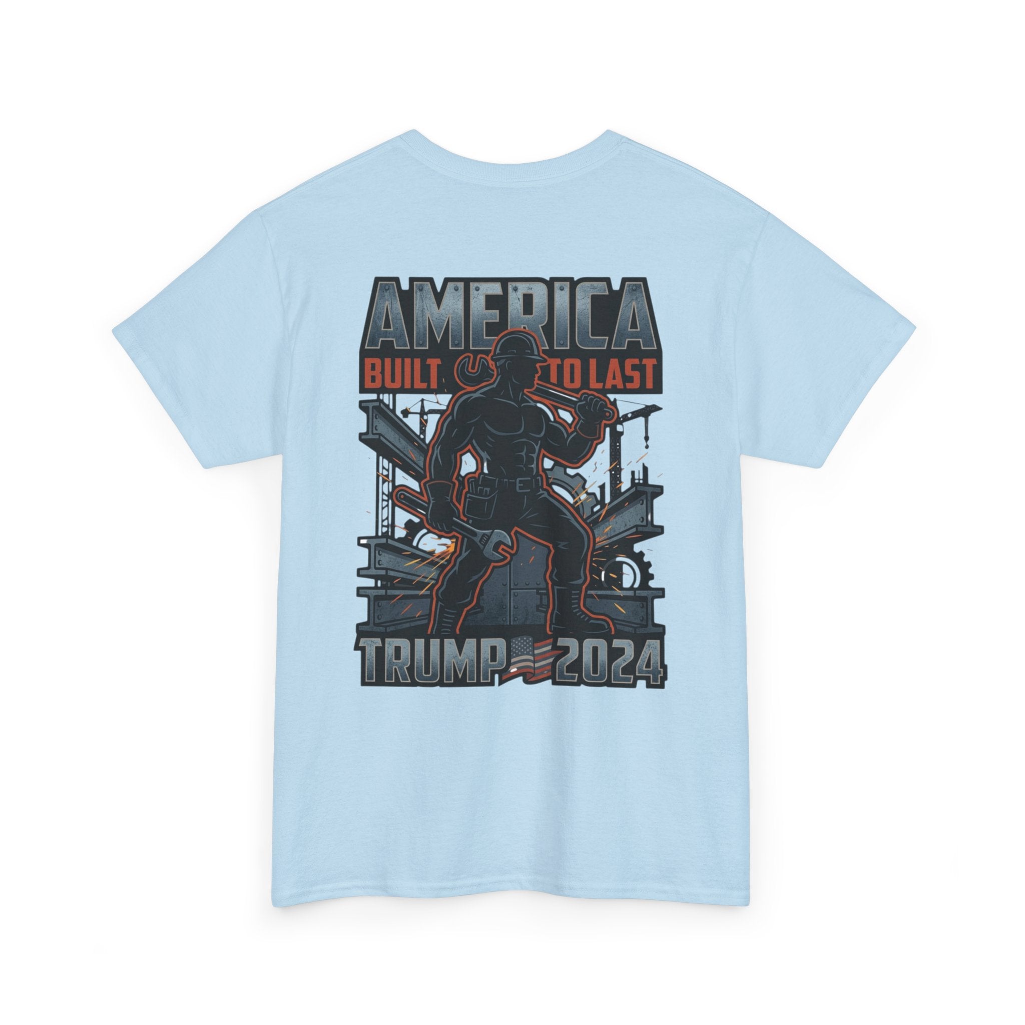 America Built to Last Tee — Trump 2024 Patriotic Graphic T-Shirt
