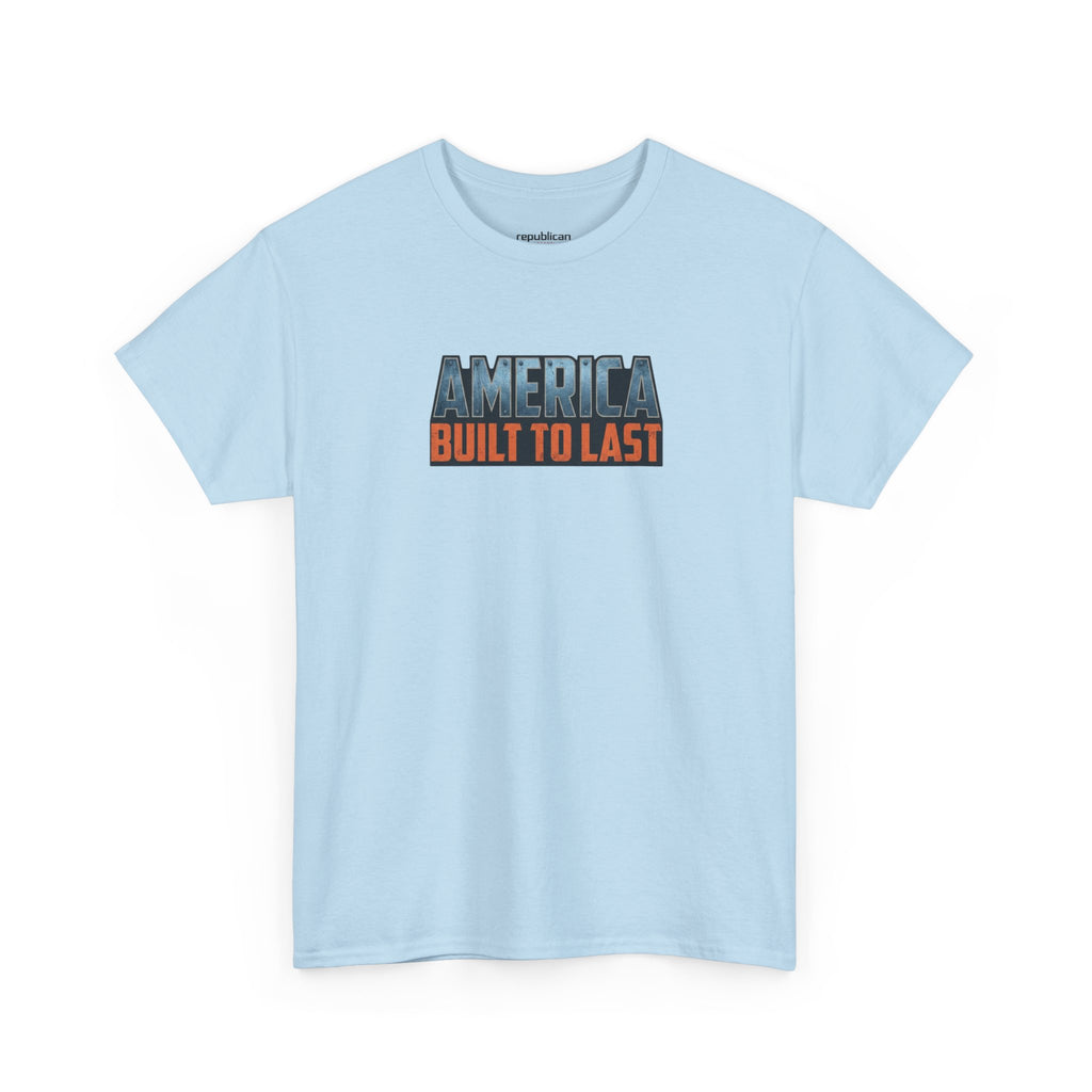 America Built to Last Tee — Trump 2024 Patriotic Graphic T-Shirt