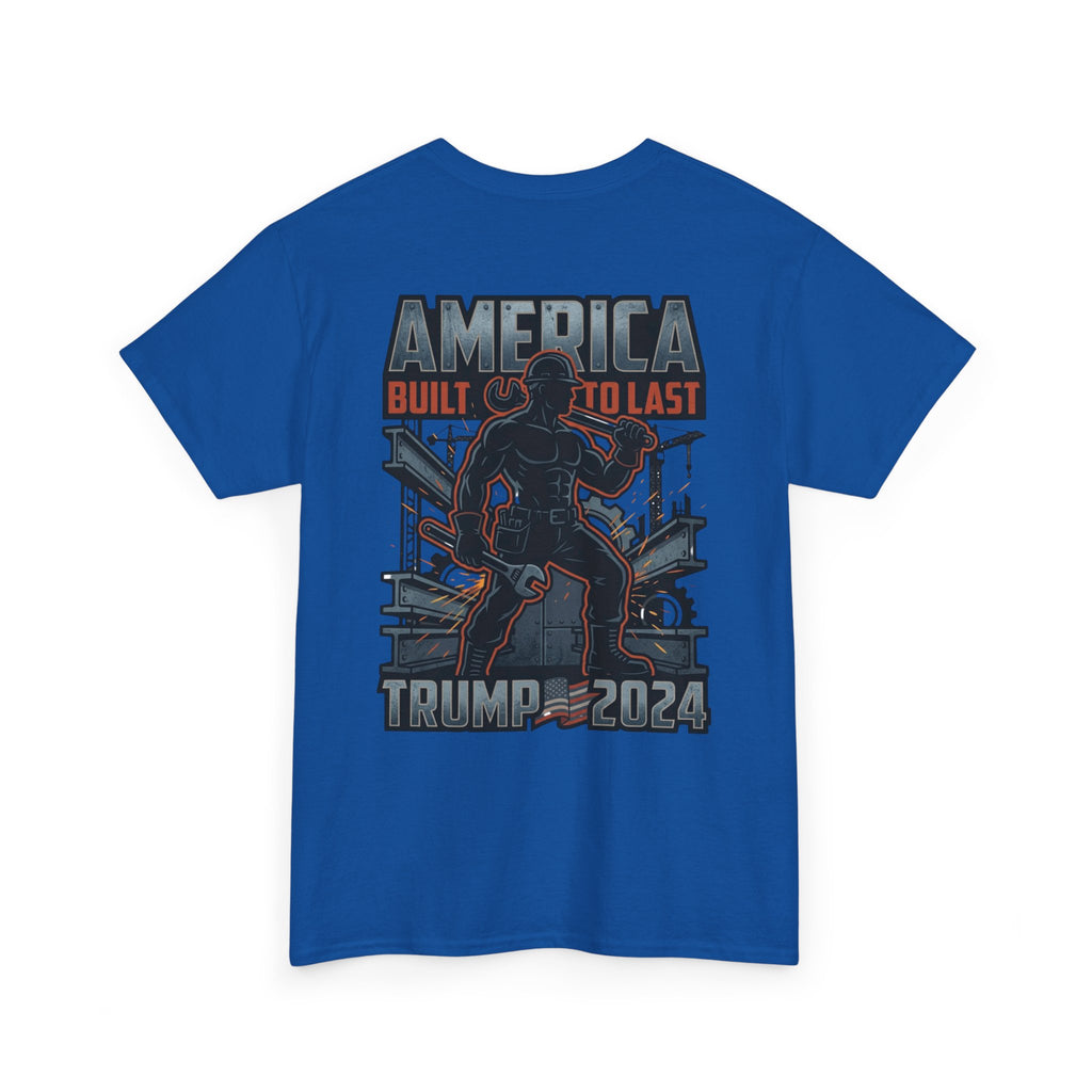 America Built to Last Tee — Trump 2024 Patriotic Graphic T-Shirt