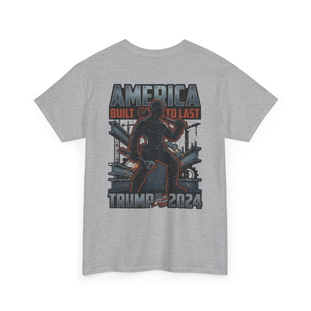 America Built to Last Tee — Trump 2024 Patriotic Graphic T-Shirt
