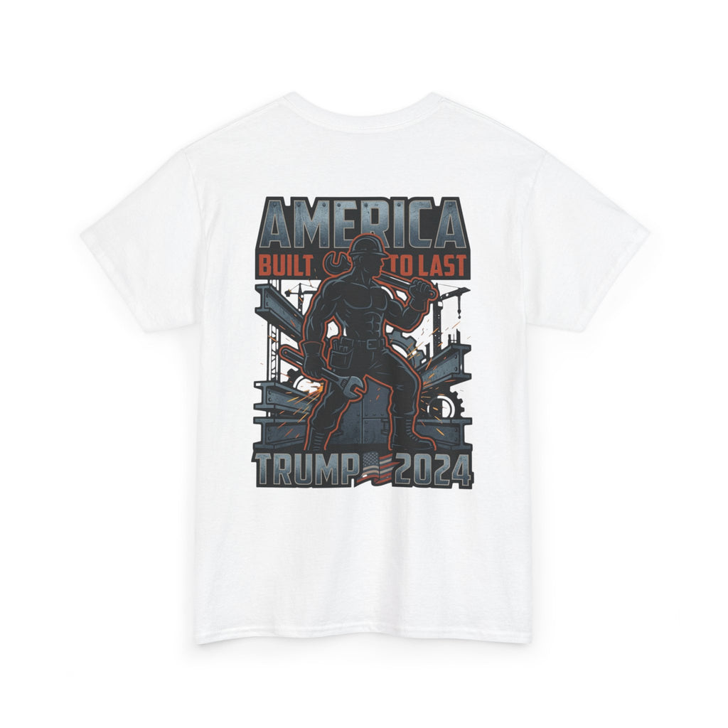 America Built to Last Tee — Trump 2024 Patriotic Graphic T-Shirt