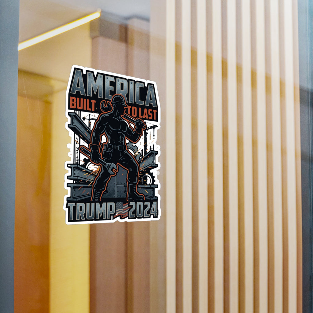 Trump 2024 Sticker – "America Built to Last" Vinyl Decal