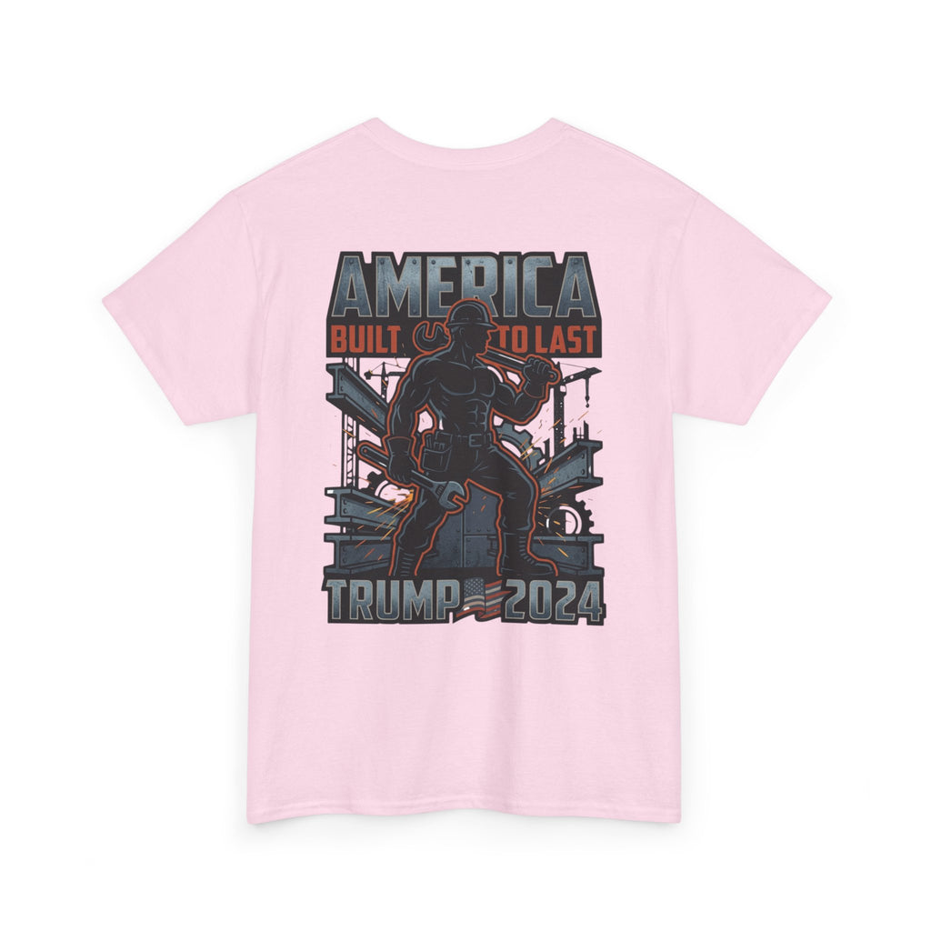 America Built to Last Tee — Trump 2024 Patriotic Graphic T-Shirt