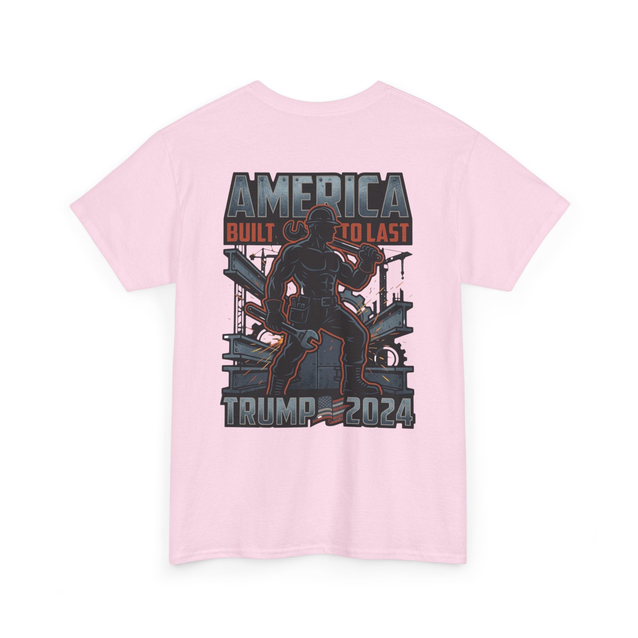 America Built to Last Tee — Trump 2024 Patriotic Graphic T-Shirt
