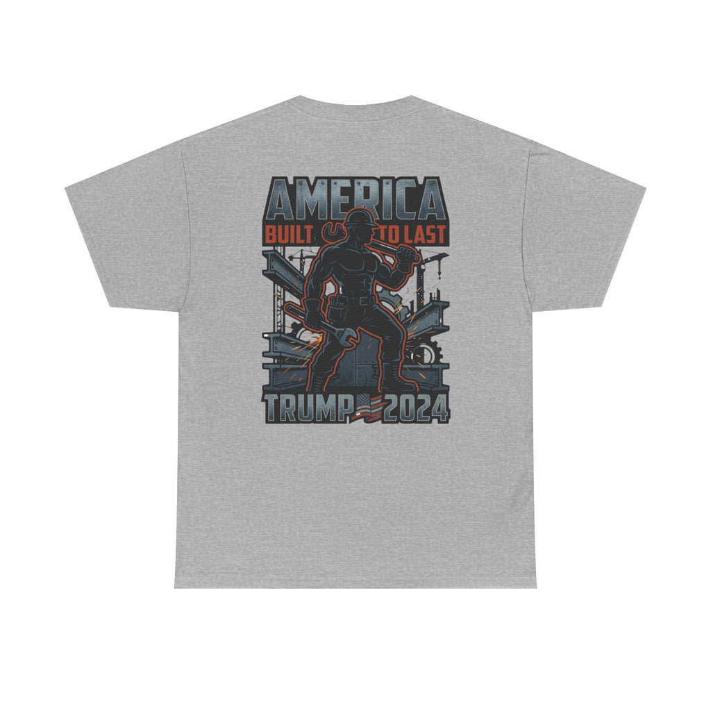 America Built to Last Tee — Trump 2024 Patriotic Graphic T-Shirt