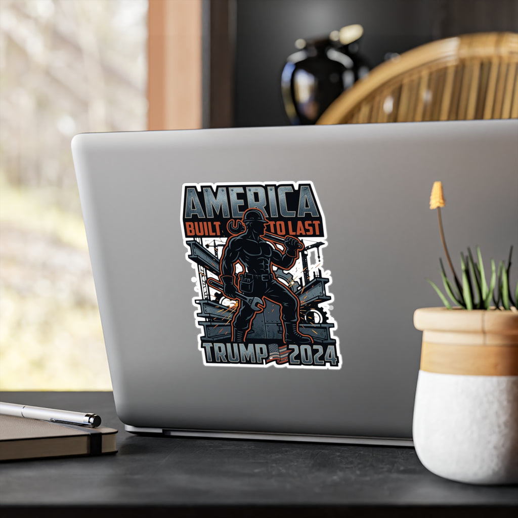 Trump 2024 Sticker – "America Built to Last" Vinyl Decal