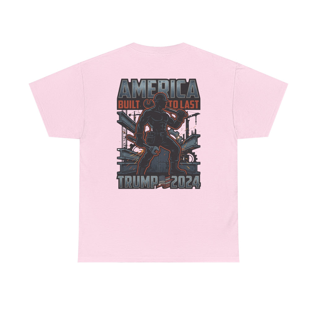 America Built to Last Tee — Trump 2024 Patriotic Graphic T-Shirt