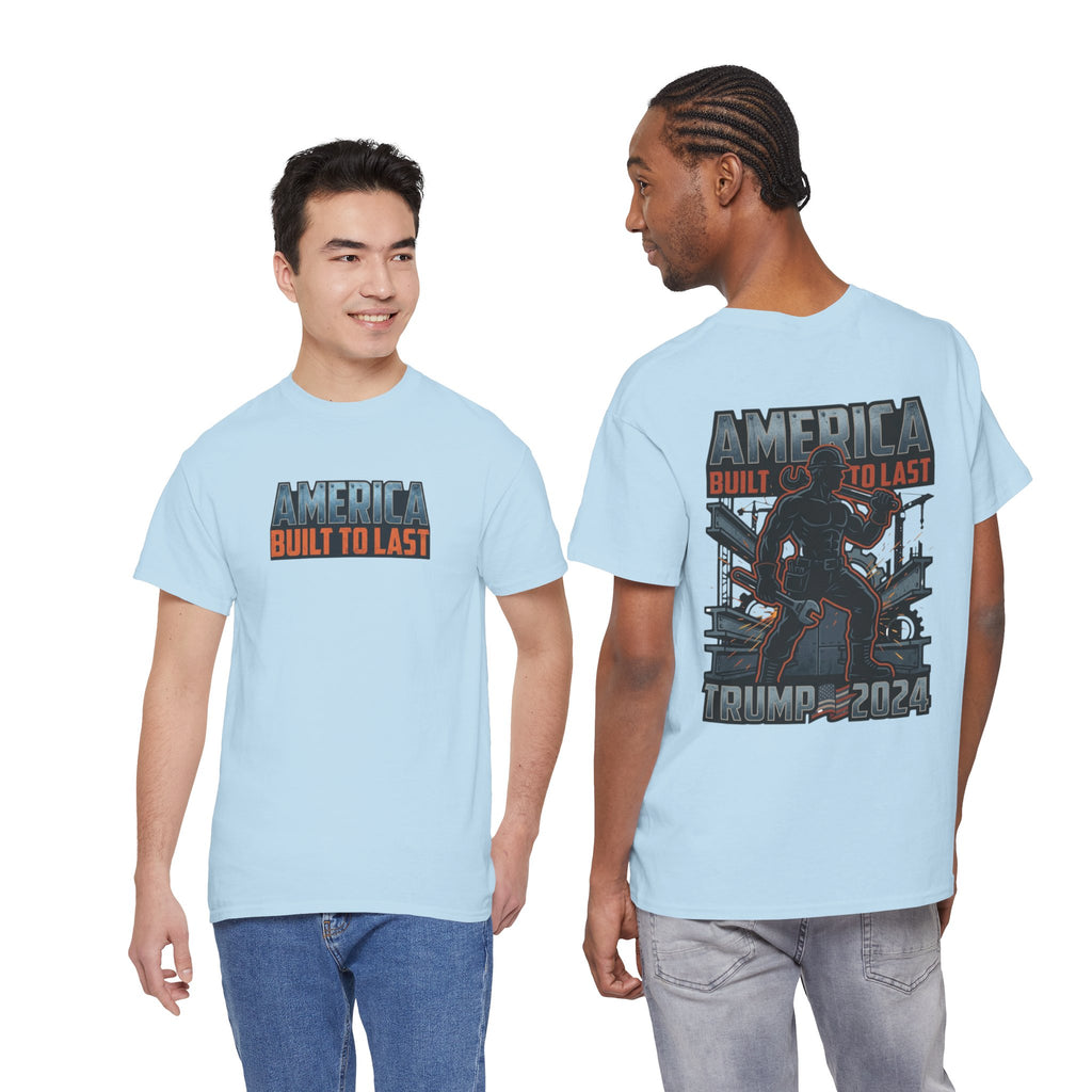 America Built to Last Tee — Trump 2024 Patriotic Graphic T-Shirt