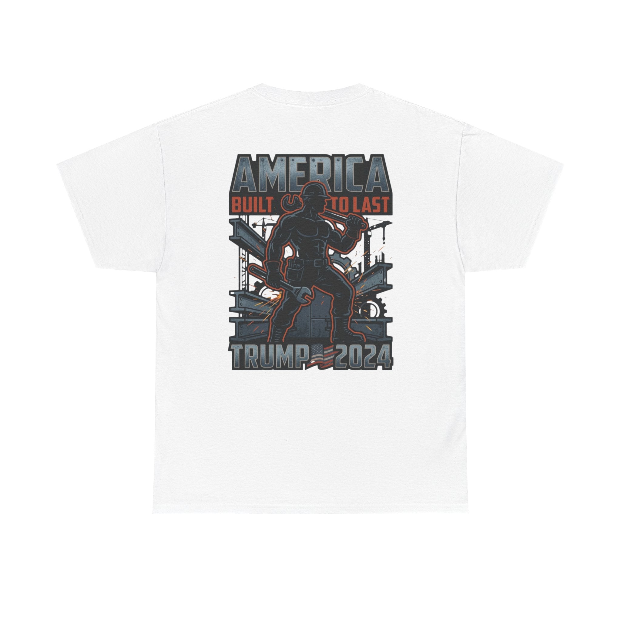 America Built to Last Tee — Trump 2024 Patriotic Graphic T-Shirt