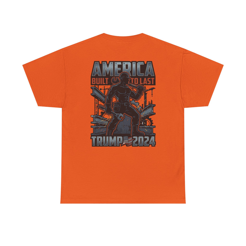 America Built to Last Tee — Trump 2024 Patriotic Graphic T-Shirt