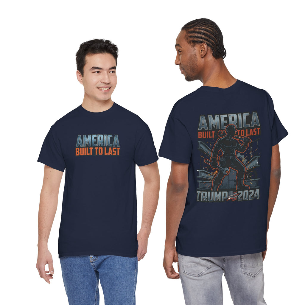 America Built to Last Tee — Trump 2024 Patriotic Graphic T-Shirt