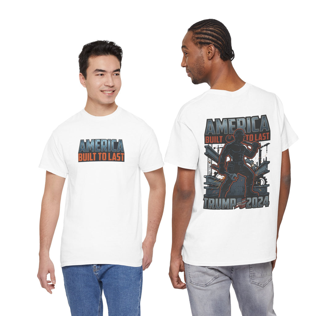 America Built to Last Tee — Trump 2024 Patriotic Graphic T-Shirt