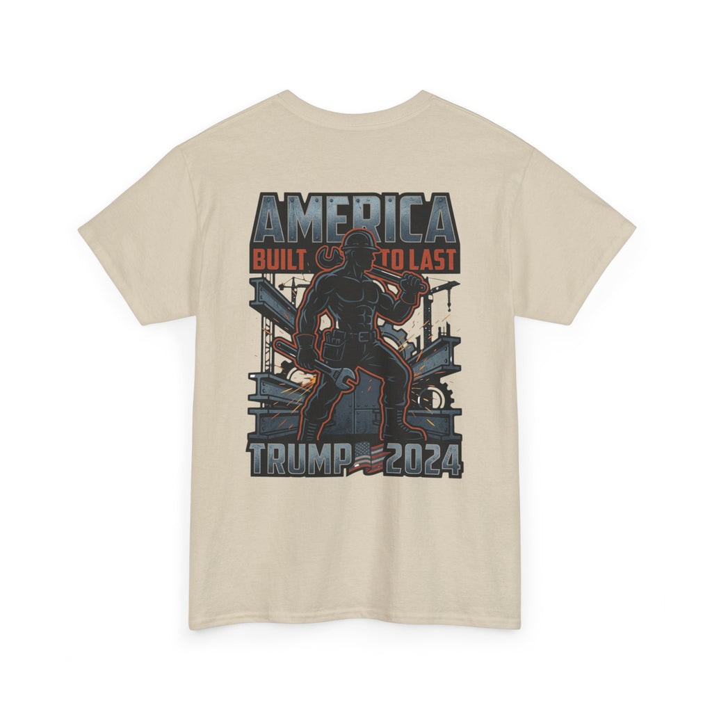 America Built to Last Tee — Trump 2024 Patriotic Graphic T-Shirt