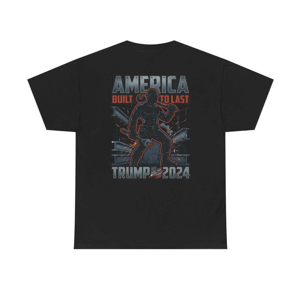 America Built to Last Tee — Trump 2024 Patriotic Graphic T-Shirt