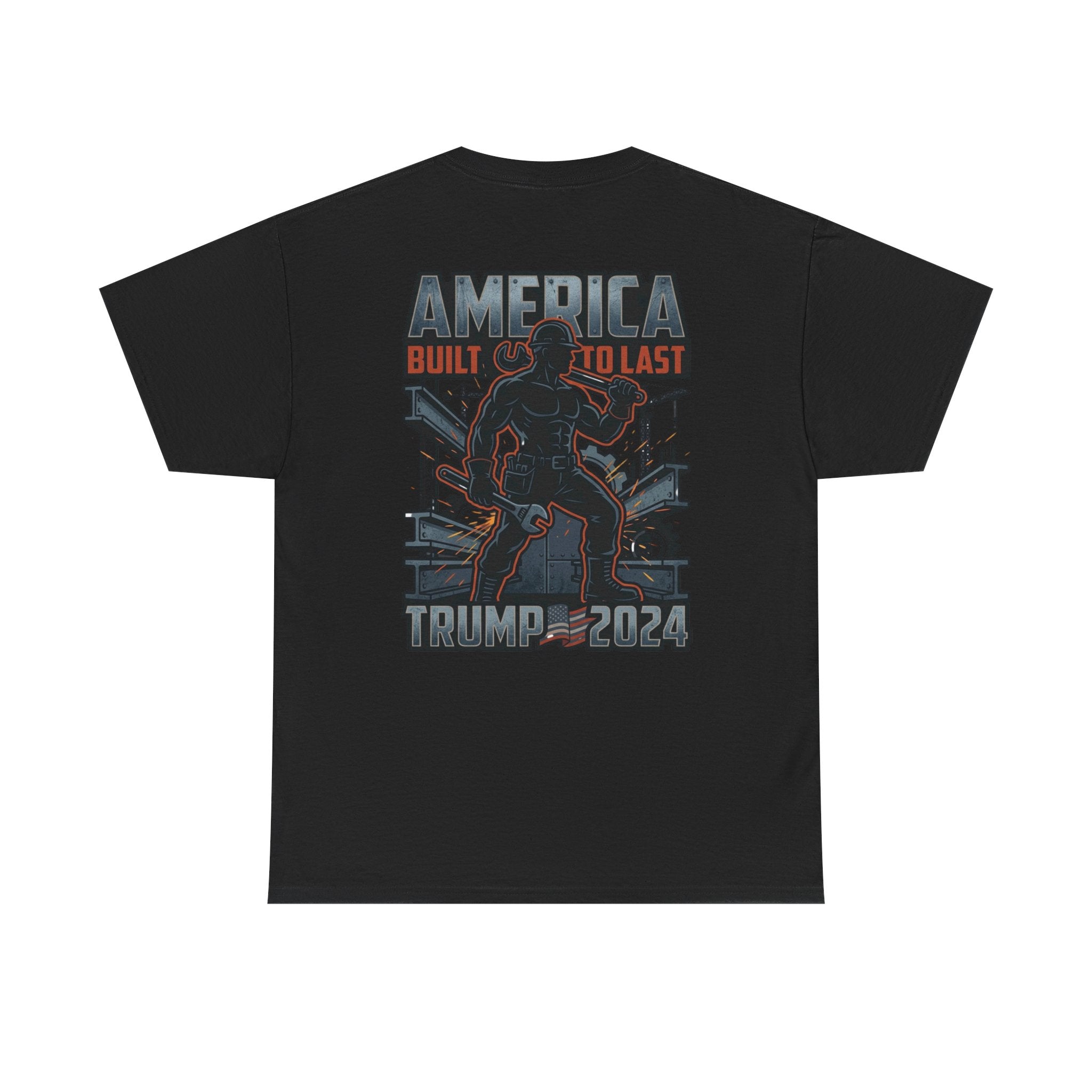 America Built to Last Tee — Trump 2024 Patriotic Graphic T-Shirt